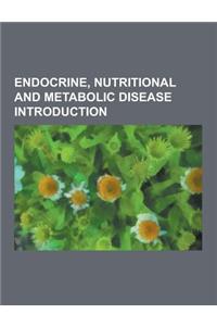 Endocrine, Nutritional and Metabolic Disease Introduction: 6-Phosphogluconate Dehydrogenase Deficiency, Abscess of Thymus, Adiposogenital Dystrophy, A