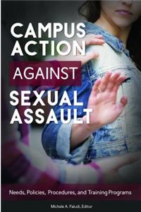 Campus Action Against Sexual Assault: Needs, Policies, Procedures, and Training Programs