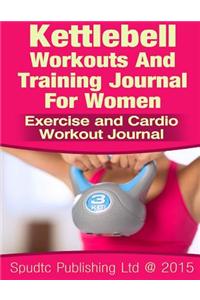 Kettlebell Workouts and Training Journal for Women: Exercise and Cardio Workout Journal