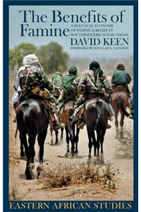 Benefits of Famine: A Political Economy of Famine and Relief in Southwestern Sudan, 1983-9