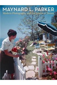 Maynard L. Parker: Modern Photography and the American Dream