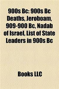 900s BC: 900s BC Deaths, Jeroboam, 909-900 BC, Nadab of Israel, List of State Leaders in 900s BC