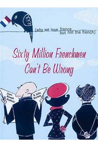 Sixty Million Frenchmen Can't be Wrong