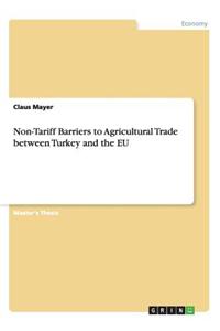Non-Tariff Barriers to Agricultural Trade Between Turkey and the Eu