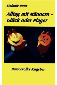 Alltag Mit M Nnern - Gl Ck Oder Plage?