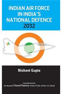 Indian Air Force in India's National Defence 2032