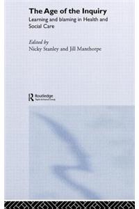 The Age of the Inquiry: Learning and Blaming in Health and Social Care