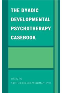 The Dyadic Developmental Psychotherapy Casebook