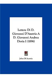 Lettere Di D. Giovanni D'Austria A D. Giovanni Andrea Doria I (1896)