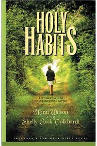 Holy Habits: A Womans Guide to Intentional Living