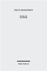 Ethik: Grundelemente, Methodologie Und Konkretionen Einer Ethischen Theologie