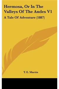Hermosa, or in the Valleys of the Andes V1: A Tale of Adventure (1887)