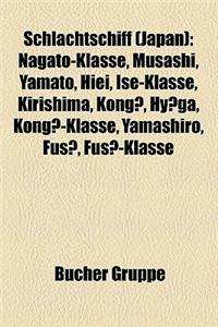 Schlachtschiff (Japan): Nagato-Klasse, Musashi, Yamato, Hiei, Ise-Klasse, Kirishima, Kong, Hy Ga, Kong -Klasse, Yamashiro, Fus, Fus -Klasse