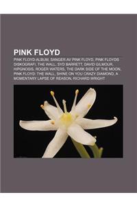 Pink Floyd: Pink Floyd-Album, Sanger AV Pink Floyd, Pink Floyds Diskografi, the Wall, Syd Barrett, David Gilmour, Hipgnosis, Roger