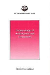 Fatigue Design of Welded Joints and Components: Recommendations of Iiw Joint Working Group XIII - XV