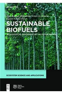 Sustainable Biofuels: An Ecological Assessment of Future Energy