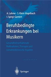 Berufsbedingte Erkrankungen Bei Musikern: Gesundheitserhaltende Massnahmen, Therapie Und Sozialmedizinische Aspekte