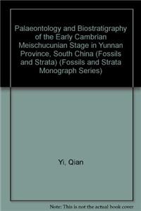 Fossils and Strata, Palaeontology and Biostratigraphy of the Early Cambrian Meishcunian Stage in Yunnan Province, South China