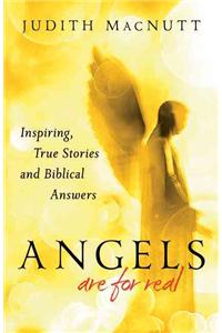 Angels Are for Real: Inspiring, True Stories and Biblical Answers