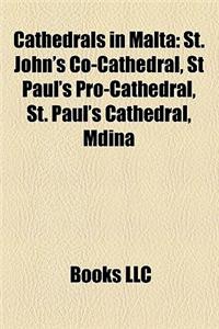 Cathedrals in Malta: St. John's Co-Cathedral, St Paul's Pro-Cathedral, St. Paul's Cathedral, Mdina