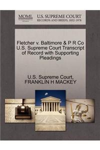 Fletcher V. Baltimore & P R Co U.S. Supreme Court Transcript of Record with Supporting Pleadings