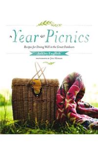 A Year of Picnics: Recipes for Dining Well in the Great Outdoors