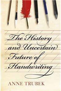 The History and Uncertain Future of Handwriting