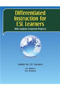 Differentiated Instruction for ESL Learners: With Student-Centered Projects
