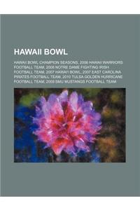 Hawaii Bowl: 2007 Hawai'i Bowl, 2008 Hawai'i Bowl, 2006 Hawai'i Bowl, 2005 Hawai'i Bowl, 2003 Hawai'i Bowl, 2009 Hawai'i Bowl