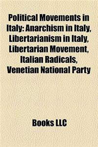 Political Movements in Italy: Anarchism in Italy, Libertarianism in Italy, Libertarian Movement, Italian Radicals, Venetian National Party