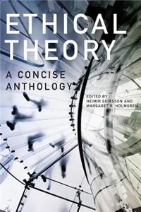 Ethical Theory - Second Edition: A Concise Anthology