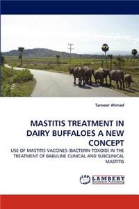 Mastitis Treatment in Dairy Buffaloes - A New Concept