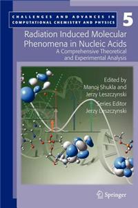 Radiation Induced Molecular Phenomena in Nucleic Acids