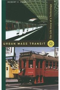 Urban Mass Transit: The Life Story of a Technology
