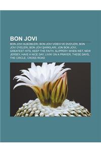 Bon Jovi: Bon Jovi Albumleri, Bon Jovi Video Ve DVD'Leri, Bon Jovi Uyeleri, Bon Jovi Ark Lar, Jon Bon Jovi, Greatest Hits, Keep