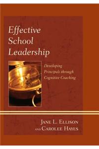 Effective School Leadership: Developing Principals Through Cognitive Coaching