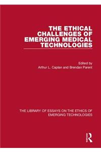 The Ethical Challenges of Emerging Medical Technologies