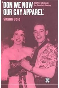 'Don We Now Our Gay Apparel: Gay Men's Dress in the Twentieth Century