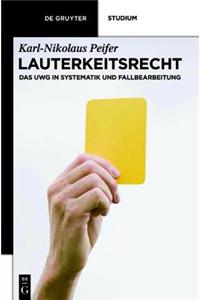 Lauterkeitsrecht: Das UWG in Systematik Und Fallbearbeitung