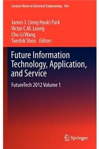 Future Information Technology, Application, and Service