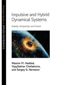Impulsive and Hybrid Dynamical Systems: Stability, Dissipativity, and Control