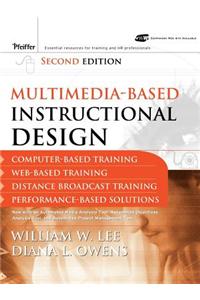 Multimedia-Based Instructional Design: Computer-Based Training, Web-Based Training, Distance Broadcast Training, Performance-Based Solutions