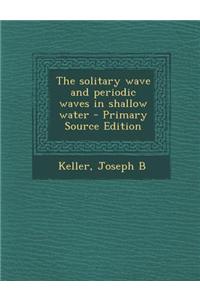 The Solitary Wave and Periodic Waves in Shallow Water