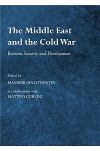 The Middle East and the Cold War: Between Security and Development