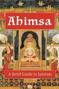 Ahimsa: A Brief Guide to Jainism