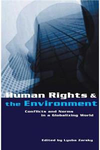 Human Rights and the Environment: Conflicts and Norms in a Globalizing World