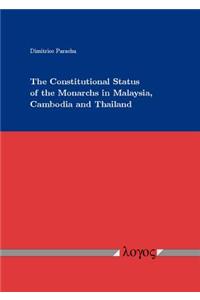 The Constitutional Status of the Monarchs in Malaysia, Cambodia and Thailand