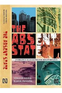 The Absent State: Insurgency as an Excuse for Misgovernance