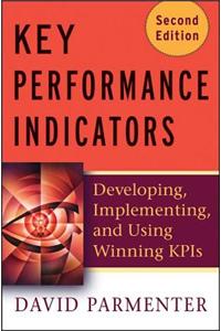 Key Performance Indicators: Developing, Implementing, and Using Winning KPIs