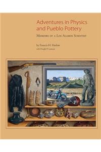 Adventures in Physics and Pueblo Pottery: Memoirs of a Los Alamos Scientist